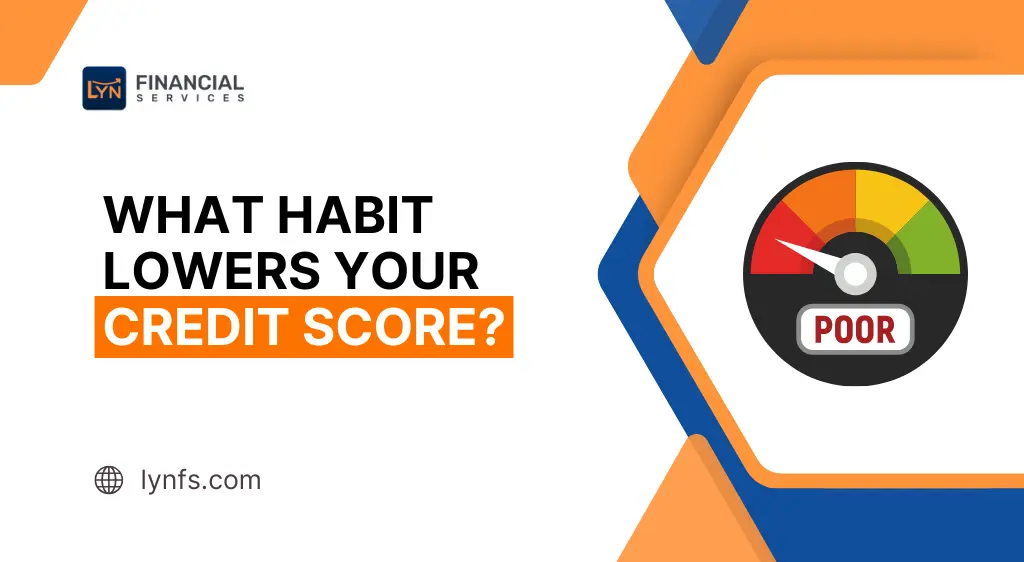 What Habits Lower Your Credit Score
